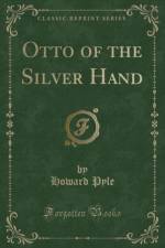 Otto of the Silver Hand (Classic Reprint) af Howard Pyle