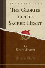 The Glories of the Sacred Heart (Classic Reprint) af Henry Edward