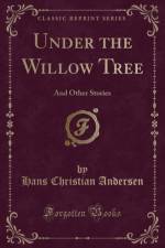 Under the Willow Tree af Hans Christian Andersen