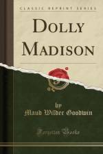 Dolly Madison (Classic Reprint) af Maud Wilder Goodwin