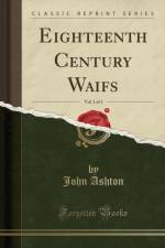 Eighteenth Century Waifs, Vol. 1 of 1 (Classic Reprint) af John Ashton