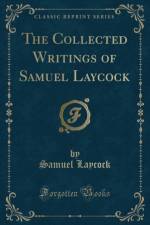The Collected Writings of Samuel Laycock (Classic Reprint) af Samuel Laycock