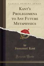 Kant's Prolegomena to Any Future Metaphysics (Classic Reprint) af Immanuel Kant