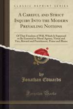 A Careful and Strict Inquiry Into the Modern Prevailing Notions af Jonathan Edwards