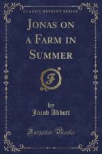 Jonas on a Farm in Summer (Classic Reprint) af Jacob Abbott