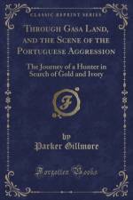 Through Gasa Land, and the Scene of the Portuguese Aggression af Parker Gillmore