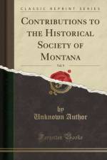 Contributions to the Historical Society of Montana, Vol. 9 (Classic Reprint) af Unknown Author