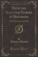 With the Scottish Nurses in Roumania af Yvonne Fitzroy