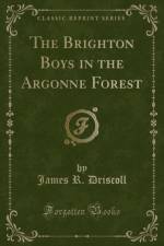 The Brighton Boys in the Argonne Forest (Classic Reprint) af James R. Driscoll