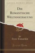 Die Romantische Weltanschauung (Classic Reprint) af Anna Tumarkin