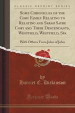 Some Chronicles of the Cory Family Relating to Relating and Sarah Sayre Cory and Their Descendants, Westfield, Westfield, Spa af Harriet C. Dickinson