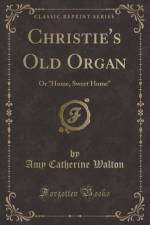 Christie's Old Organ af Amy Catherine Walton