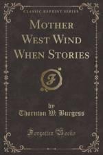 Mother West Wind When Stories (Classic Reprint) af Thornton W. Burgess