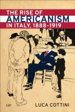 The Rise of Americanism in Italy, 1888-1919 af Luca Cottini