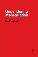 Ungendering Menstruation af Ela Przybylo