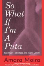 (So What) If I'm a Puta? af Amara Moira