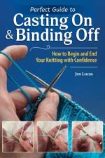 Perfect Guide to Casting On & Binding Off af Jen Lucas