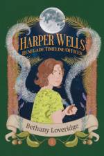 Harper Wells: Renegade Timeline Officer af Bethany Loveridge