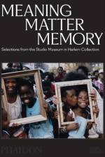 Meaning Matter Memory af Thelma Golden