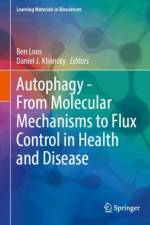 Autophagy - From Molecular Mechanisms to Flux Control in Health and Disease