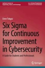 Six Sigma for Continuous Improvement in Cybersecurity af Emre Tokgoz