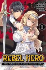 Rebel Hero: I Will Use My Skills to Control the Scheming Princess's Heart and Body (Manga) Vol. 1 af Yuu Kawasaki