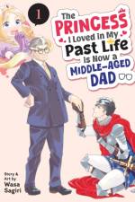 The Princess I Loved in My Past Life is Now a Middle-Aged Dad Vol. 1 af Wasa Sagiri