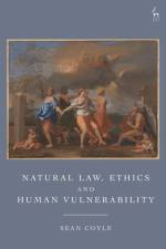 Natural Law, Ethics and Human Vulnerability af Sean (University of Birmingham Coyle