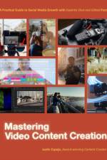 Mastering Video Content Creation af Justin Espejo
