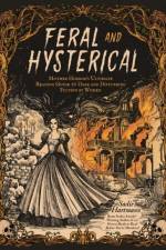 Feral and Hysterical af Sadie Hartmann