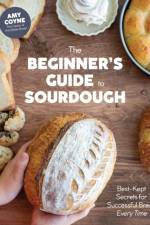 The Beginner's Guide to Sourdough af Amy Coyne