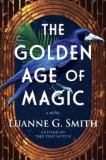The Golden Age of Magic af Luanne G. Smith