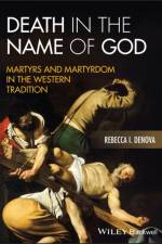 Death in the Name of God af Rebecca I. (University of Pittsburgh) Denova