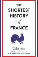 The Shortest History of France af Colin Jones