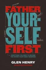 Father Yourself First af Glen Henry