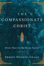 The Compassionate Christ af Sherri Hughes-Gragg