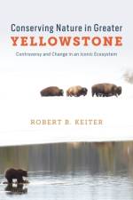 Conserving Nature in Greater Yellowstone af Robert B. Keiter