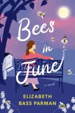 Bees in June af Elizabeth Bass Parman