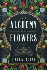 The Alchemy of Flowers af Laura Resau