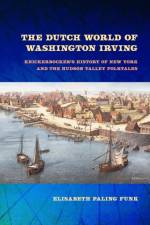 The Dutch World of Washington Irving af Elisabeth Paling Funk