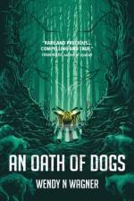 An Oath of Dogs af Wendy Wagner