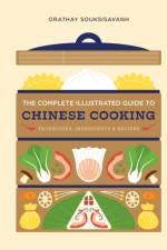 The Complete Illustrated Guide to Chinese Cooking af Orathay Souksisavanh