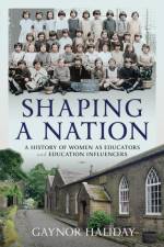 Shaping a Nation af Gaynor Haliday