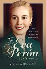 The Life of Eva Peron af Victoria Haddock