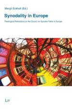 Synodality in Europe - Theological Reflections on the Church on Synodal Paths in Europe