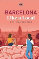 Barcelona Like a Local af DK Travel