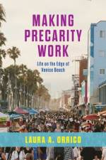 Making Precarity Work af Laura A. Orrico