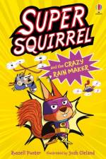 Supersquirrel and the Crazy Rain Maker af Russell Punter
