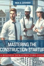 Mastering the Construction Startup af Nick B. (University of Texas at Arlington Ganaway