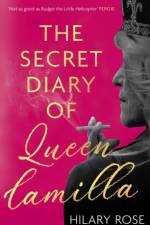 The Secret Diary of Queen Camilla af Hilary Rose